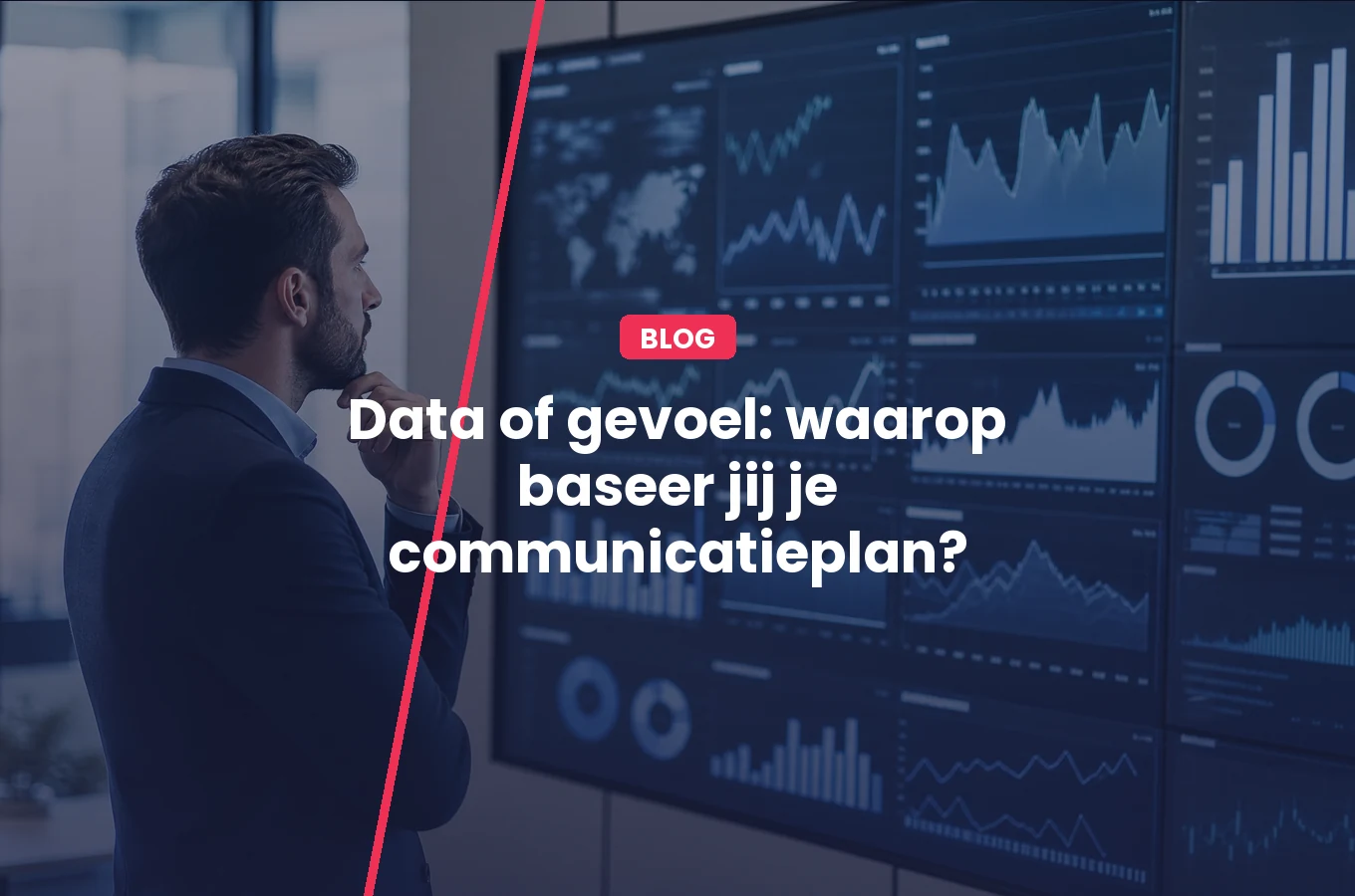 Data of gevoel: waarop baseer jij je communicatieplan?