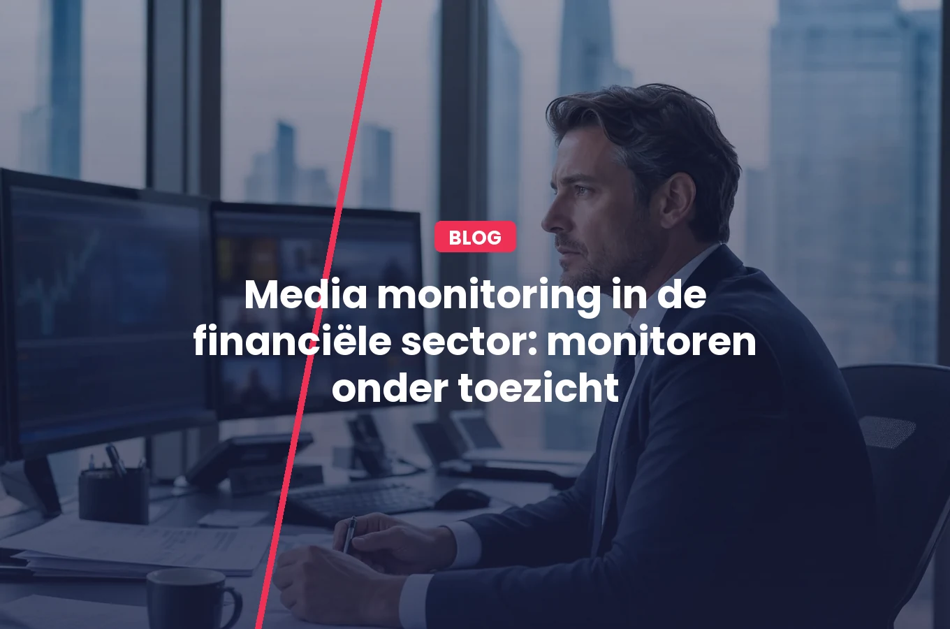 Media monitoring in de financiële sector: monitoren onder toezicht
