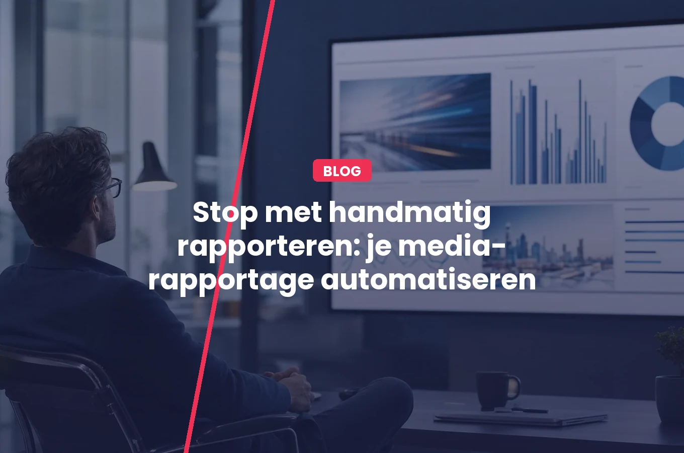 Stop met handmatig rapporteren: je media-rapportage automatiseren