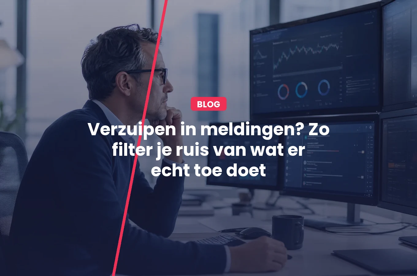 Verzuipen in meldingen? Zo filter je ruis van wat er echt toe doet