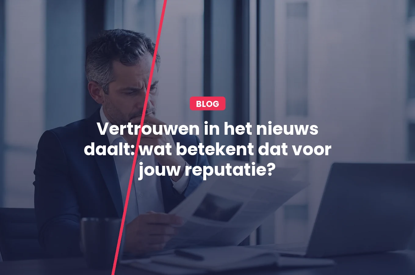 Vertrouwen in het nieuws daalt: wat betekent dat voor jouw reputatie?