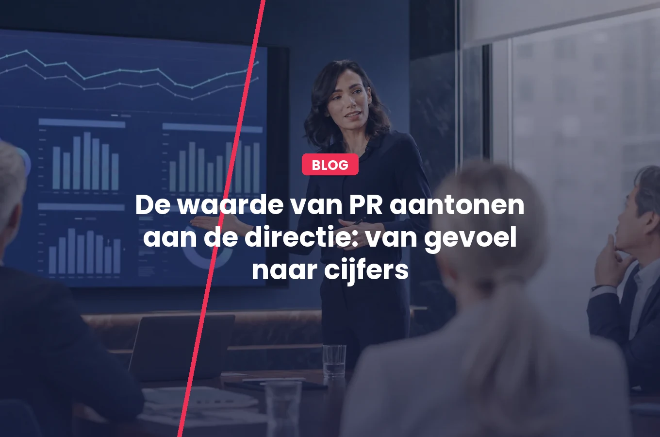 De waarde van PR aantonen aan de directie: van gevoel naar cijfers